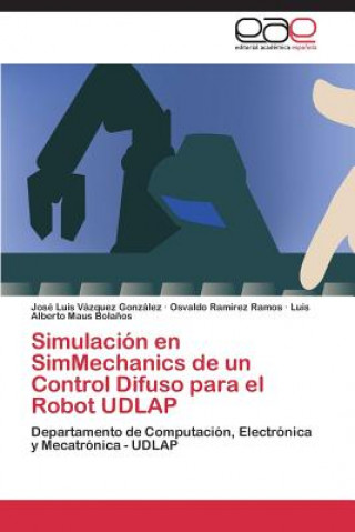 Carte Simulacion en SimMechanics de un control difuso para el robot UDLAP José Luis Vázquez González