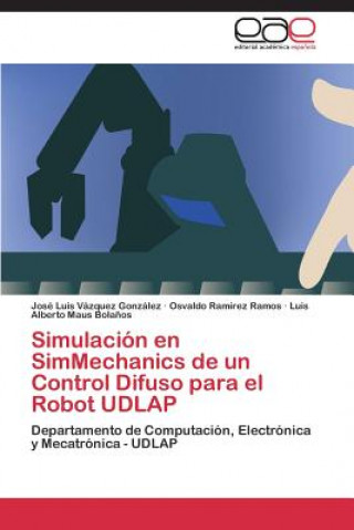 Buch Simulacion en SimMechanics de un control difuso para el robot UDLAP José Luis Vázquez González