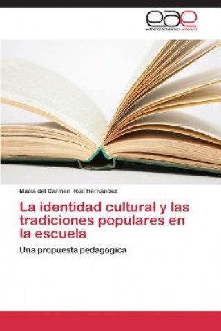 Книга identidad cultural y las tradiciones populares en la escuela María del Carmen Rial Hernández