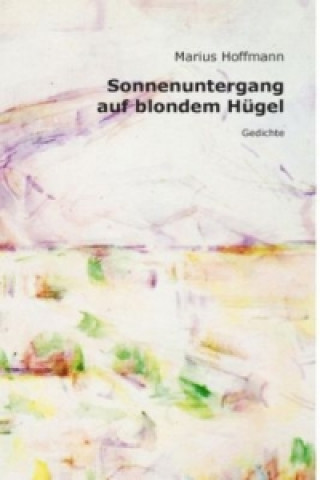 Book Sonnenuntergang auf blondem Hügel Marius Hoffmann