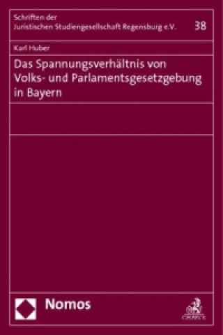 Carte Das Spannungsverhältnis von Volks- und Parlamentsgesetzgebung in Bayern Karl Huber