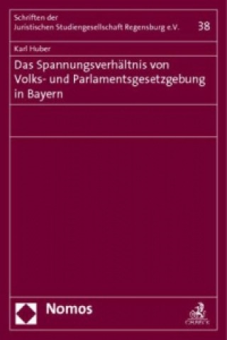 Knjiga Das Spannungsverhältnis von Volks- und Parlamentsgesetzgebung in Bayern Karl Huber