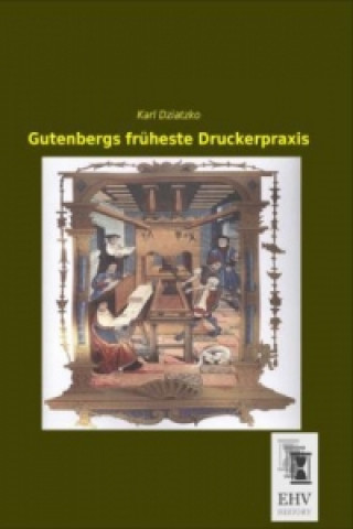 Książka Gutenbergs früheste Druckerpraxis Karl Dziatzko