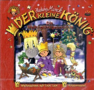 Audio Der kleine König - Die Weihnachtsgeschichte, 1 Audio-CD Hedwig Munck