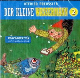 Hanganyagok Der kleine Wassermann. Tl.2, 1 Audio-CD (Neuproduktion) Otfried Preußler