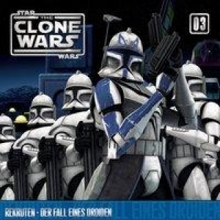Audio Star Wars, The Clone Wars - Rekruten - Der Fall eines Droiden, 1 Audio-CD 