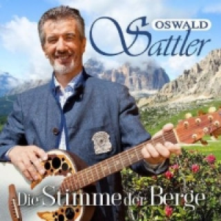 Аудио Die Stimme der Berge, 1 Audio-CD Oswald Sattler
