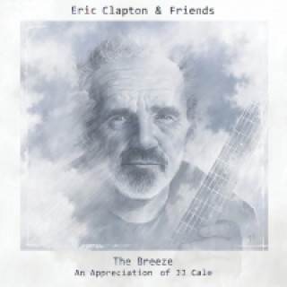 Audio Eric Clapton & Friends, The Breeze - An Appreciation of JJ Cale, 1 Audio-CD Eric Clapton