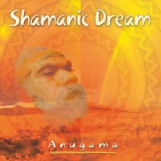 Hanganyagok Shamanic Dream. Vol.1, 1 Audio-CD Anugama