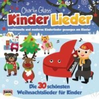 Audio Kinder Weihnacht - Die 30 schönsten Weihnachtslieder für Kinder, 1 Audio-CD Charlie Glass