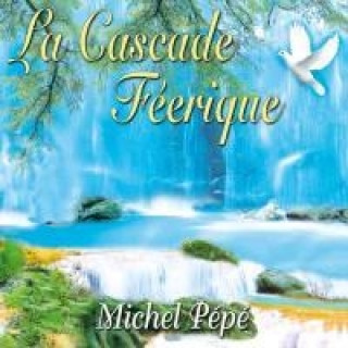 Audio La Cascade Féerique, Audio-CD Michel Pépé