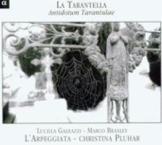 Hanganyagok La Tarantella. Antidotum Tarantulae, 1 Audio-CD Christina/Beasley/Galeazzi/Antico/L'Arpe Pluhar