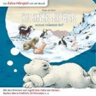 Audio Kleiner Eisbär wovon träumst du?, 1 Audio-CD, 1 Audio-CD Hans de Beer
