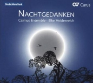 Hanganyagok Nachtgedanken, 1 Audio-CD Heidenreich/Calmus Ensemble