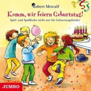 Hanganyagok Komm, wir feiern Geburtstag!, Audio-CD Robert Metcalf