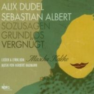 Audio Sozusagen grundlos vergnügt, 1 Audio-CD Alix/Albert Dudel