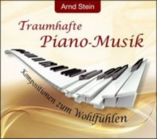 Hanganyagok Traumhafte Piano-Musik, 1 Audio-CD Arnd Stein