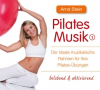 Hanganyagok Pilates-Musik, 1 Audio-CD. Tl.1 Arnd Stein
