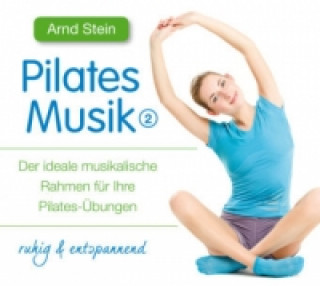 Аудио Pilates-Musik, 1 Audio-CD. Tl.2 Arnd Stein