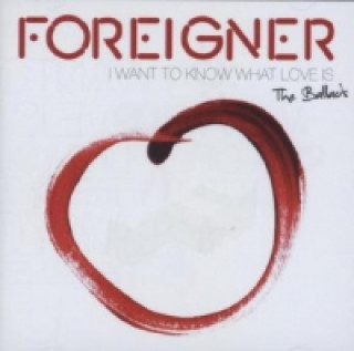 Audio I Want To Know What Love Is - The Ballads, 1 Audio-CD oreigner