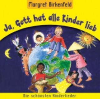 Audio Ja, Gott hat alle Kinder lieb, Audio-CD Margret Birkenfeld