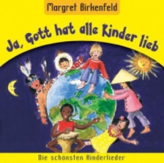 Аудио Ja, Gott hat alle Kinder lieb, Audio-CD Margret Birkenfeld