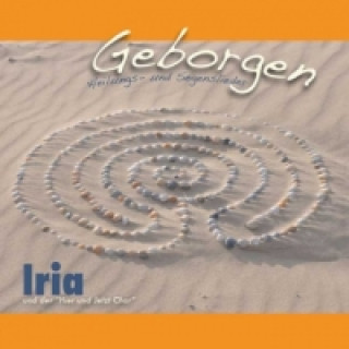 Audio Iria und der 'Hier und Jetzt Chor', Geborgen, Audio-CD Iria Schärer