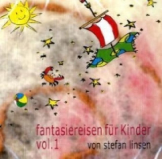 Audio Fantasiereisen für Kinder. Vol.1, 1 Audio-CD Stefan Linsen