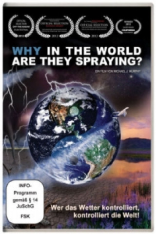 Video Why in the World Are They Spraying? - Wer das Wetter kontrolliert, kontrolliert die Welt!, 1 DVD Barry Kolsky