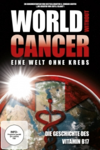 Filmek World Without Cancer - Eine Welt ohne Krebs, 1 DVD G. Edward Griffin