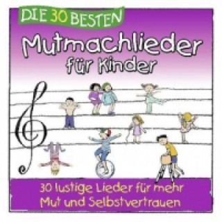 Audio Die 30 besten Mutmachlieder für Kinder, 1 Audio-CD Simone Sommerland