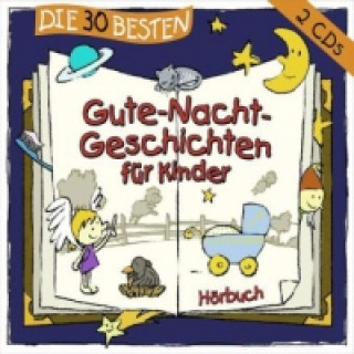 Audio Die 30 besten Gute-Nacht-Geschichten für Kinder, 2 Audio-CDs arious