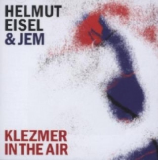 Hanganyagok Helmut Eisel & JEM - Klezmer In The Air, 1 Audio-CD Helmut Eisel