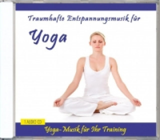Audio Traumhafte Entspannungsmusik für Yoga, 1 Audio-CD 