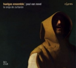 Audio La Oreja de Zurbarán, 1 Audio-CD van Nevel/Huelgas Ensemble