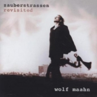 Audio Zauberstrassen - Revisited, 2 Audio-CDs Wolf Maahn
