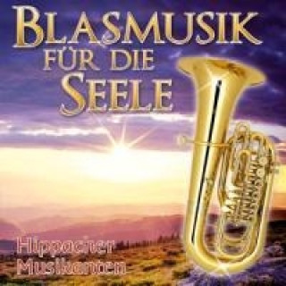 Audio Blasmusik für die Seele, 1 Audio-CD ippacher Musikanten