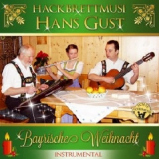 Audio Hackbrettmusi Hans Gust, Bayrische Weihnacht - Instrumental, 1 Audio-CD Hans Gust