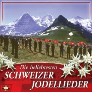 Hanganyagok Die beliebtesten Schweizer Jodellieder, 1 Audio-CD arious