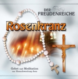 Audio Der freudenreiche Rosenkranz, 1 Audio-CD 