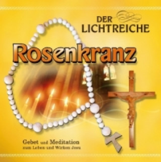Audio Der lichtreiche Rosenkranz, 1 Audio-CD Gebetsrunde Bad Zell