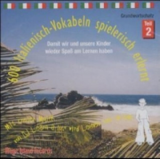 Audio 600 Italienisch-Vokabeln spielerisch erlernt, 1 Audio-CD. Tl.2 Horst D. Florian