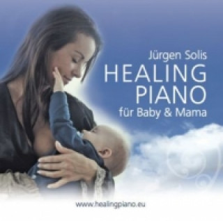 Audio Healing Piano für Baby & Mama, 1 Audio-CD Jürgen Solis