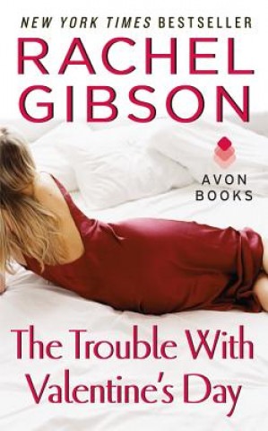 Könyv The Trouble With Valentine's Day Rachel Gibson