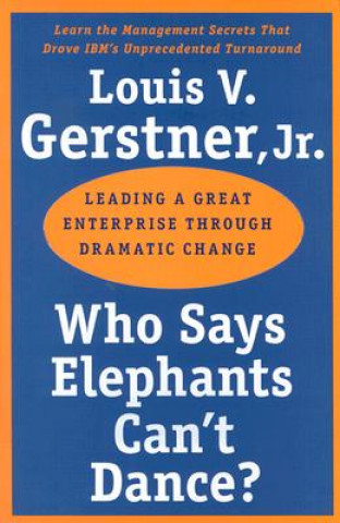 Kniha Who Says Elephants Can't Dance? Louis V. Gerstner