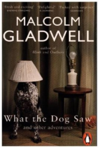 Kniha What the Dog Saw Malcolm Gladwell