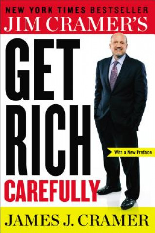 Kniha Jim Cramer's Get Rich Carefully James J. Cramer