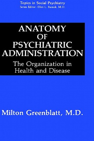 Kniha Anatomy of Psychiatric Administration Milton Greenblatt