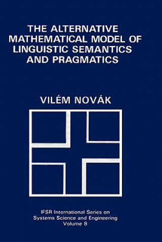 Kniha Alternative Mathematical Model of Linguistic Semantics and Pragmatics Vilém Novák