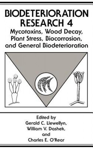 Kniha Mycotoxins, Wood Decay, Plant Stress, Biocorrosion, and General Biodeterioration William V. Dashek